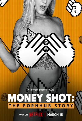 Денежный выстрел: История Pornhub (Money Shot: The Pornhub Story) movie poster